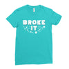 Broke It - Fixed It Ladies Fitted T-Shirt