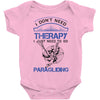 I Don't Need Therapy Just to Go Paragliding Baby Onesie