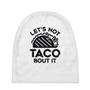 lets not taco bout it Baby Beanies