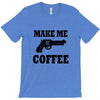 make me coffee T-Shirt