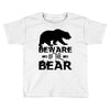 Beware Of The Bear Toddler T-shirt