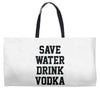 save water drink vodka Weekender Totes
