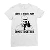 i love it when a plan comes together Ladies Fitted T-Shirt