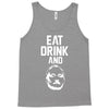 eat drink and b Tank Top
