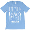 I'm Your Father's Day Gift Mom Says You're Welcome T-Shirt