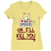 no spoilers... or i'll kill you Ladies Fitted T-Shirt
