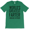 world's greatest farter i mean father T-Shirt
