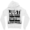 Just One More Tattoo I Promise Zipper Hoodie