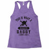 This Is What A Badass Daddy Looks Like Racerback Tank