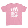 beer runs does that count as exercise funny Youth Tee