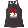 i love my crazy girlfrien Racerback Tank