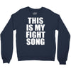 this is my fight song Crewneck Sweatshirt