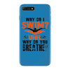 why do i swim why do you breath iPhone 7 Plus Case