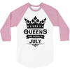 Queens Are Born In July 3/4 Sleeve Shirt