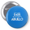 Only The Best Dads Get Promoted To Abuelo Pin-back button