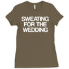 sweating for the wedding Ladies Fitted T-Shirt