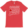 safety first drink with a nurse T-Shirt