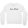 and what Crewneck Sweatshirt