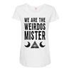 we are the weirdos mister Maternity Scoop Neck T-shirt