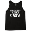 mommin' ain't easy Tank Top