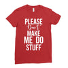 please don't make me do stuff. Ladies Fitted T-Shirt