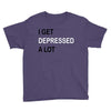i get deppresed a lot Youth Tee