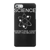 science doesn't care what you believe funny iPhone 7 Case
