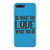 do what you love iPhone 7 Plus Case