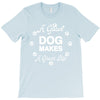 a good dog makes a great life T-Shirt