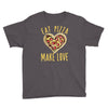 eat pizza make love Youth Tee