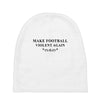 make football violent again Baby Beanies