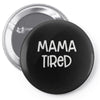 mama tired Pin-back button