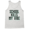 school kills my vibe Tank Top