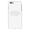 did you have a bowl of stupid for breakfast iPhone 6/6s Plus Case