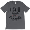 I Still Live With My Parents T-Shirt