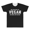 Don't Ask Me Why I'm A Vegan Ask Yourself Why You're Not All Over Men's T-shirt