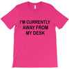 im currently away T-Shirt