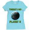 there is no planet  b earth day Ladies Fitted T-Shirt
