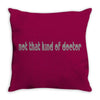 not that kind of doctor Throw Pillow