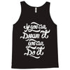 if you can dream it, you can do it Tank Top