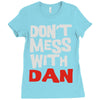 don't mess with dan Ladies Fitted T-Shirt