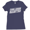 challenge accepted Ladies Fitted T-Shirt