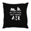 we can't have nice things Throw Pillow