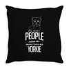 The More People I Meet The More I Love My Yorkie Gifts Throw Pillow