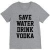 save water drink vodka V-Neck Tee