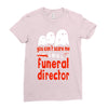 can't scare me halloween funeral direct Ladies Fitted T-Shirt
