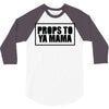 props to ya mama 3/4 Sleeve Shirt