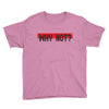 why not Youth Tee