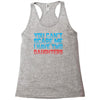 you can't scare me i have two daughters Racerback Tank