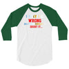 i may be wrong rare 3/4 Sleeve Shirt